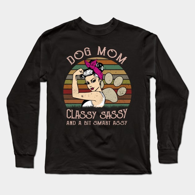 Dog Mom Classy Sassy And A Bit Smart Assy Long Sleeve T-Shirt by EduardjoxgJoxgkozlov